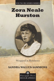 Title: Zora Neale Hurston: Wrapped in Rainbows, Author: Sandra Wallus Sammons