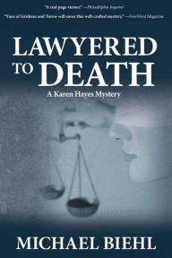 Title: Lawyered to Death, Author: Michael Biehl