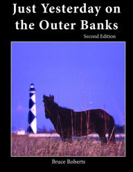 Title: Just Yesterday on the Outer Banks, Author: Bruce Roberts