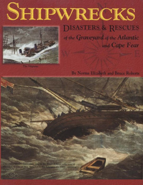 Shipwrecks, Disasters and Rescues of the Graveyard Atlantic Cape Fear