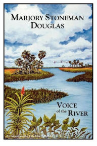 Title: Marjory Stoneman Douglas: Voice of the River, Author: Marjory Stoneman Douglas