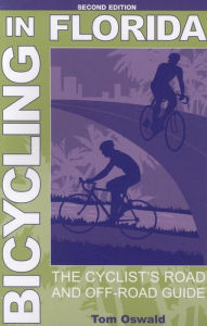 Title: Bicycling in Florida: The Cyclist's Road and Off-Road Guide, Author: Tom Oswald