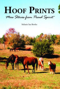 Title: Hoof Prints: More Stories from Proud Spirit, Author: Melanie Sue Bowles