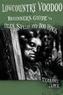 Lowcountry Voodoo: Beginner's Guide to Tales, Spells and Boo Hags