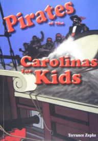 Title: Pirates of the Carolinas for Kids, Author: Terrance Zepke