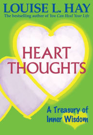Title: Heart Thoughts: A Treasury of Inner Wisdom, Author: Louise L. Hay