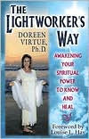 Title: The Lightworker's Way: Awakening Your Spiritual Power to Know and Heal, Author: Doreen Virtue