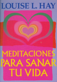 Title: Meditaciones para sanar tu vida (Meditations to Heal Your Life), Author: Louise L. Hay