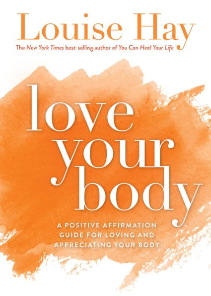 Love Your Body: A Positive Affirmation Guide for Loving and Appreciating Body