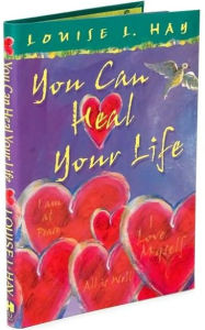 You Can Heal Your Life by Louise L. Hay, Paperback | Barnes & Noble®