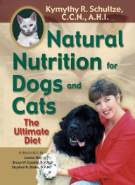 Title: Natural Nutrition for Dogs and Cats: The Ultimate Diet, Author: Kymythy Schultze