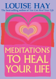 Title: Meditations to Heal Your Life, Author: Louise L. Hay