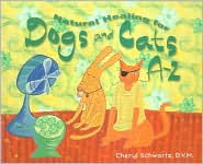 Title: Natural Healing for Dogs and Cats A-Z, Author: Cheryl Schwartz