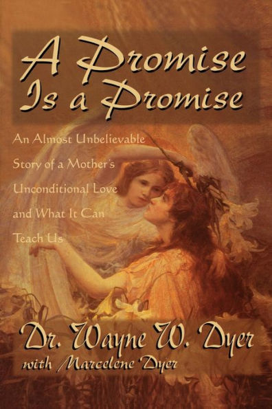 A Promise Is a Promise: An Almost Unbelievable Story of a Mother's Unconditional Love and What It Can Teach Us