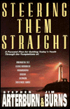 Title: Steering Them Straight: A Parental Plan for Guiding Today's Youth through the Temptations of Premarital Sex, Eating Disorders, Pronography, Suicide, Satanism, Substance Abuse, Author: Stephen F. Arterburn