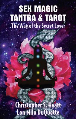 Sex Magic, Tantra and Tarot: The Way of the Secret Lover