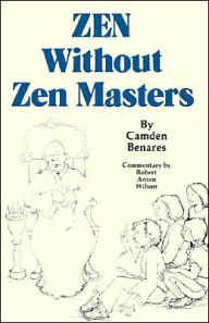 Title: Zen Without Zen Masters, Author: Camden Benares