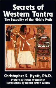 Title: Secrets of Western Tantra: The Sexuality of the Middle Path, Author: Christopher S. Hyatt