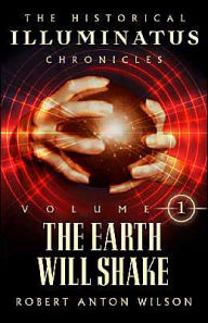 Title: The Earth Will Shake (Historical Illuminatus Chronicles Series #1), Author: Robert Anton Wilson