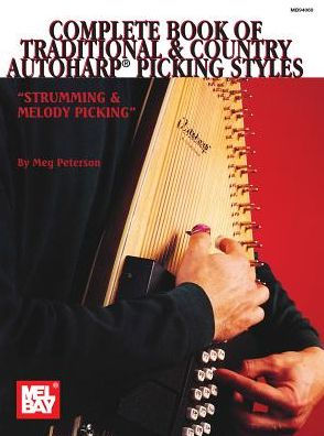 Complete Book of Traditional & Country Autoharp Picking Styles