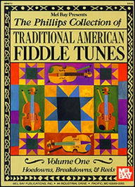 Title: The Phillips Collection of Traditional American Fiddle Tunes Volume One: Hoedowns, Breakdowns, and Reels, Author: Stacy Phillips