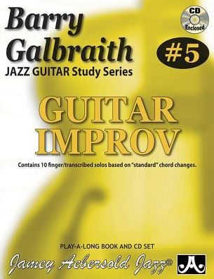 Barry Galbraith Jazz Guitar Study 5 -- Guitar Improv: Contains 10 Finger/Transcribed Solos Based on Standard" Chord Changes, Book & Online Audio"