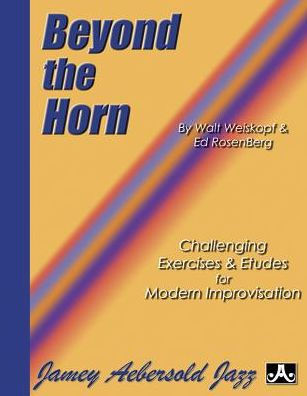 Beyond the Horn: Challenging Exercises & Etudes for Modern Improvisation, Spiral-bound Book