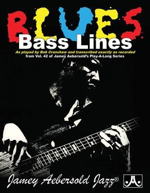 Blues Bass Lines: As Played by Bob Cranshaw and Transcribed Exactly as Recorded from Vol. 42 of Jamey Aebersold's Play-Along Series, Book & CD