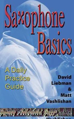 Saxophone Basics -- A Daily Practice Guide