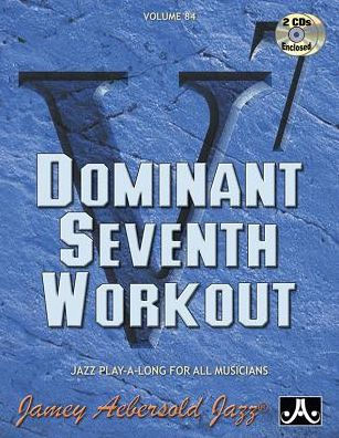 Jamey Aebersold Jazz -- Dominant Seventh Workout, Vol 84: Book & 2 CDs