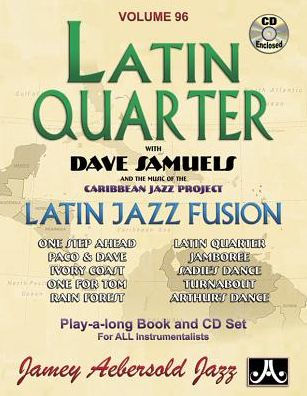 Jamey Aebersold Jazz -- Latin Quarter with Dave Samuels and the Music of the Caribbean Jazz Project, Vol 96: Latin Jazz Fusion, Book & CD