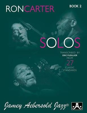 Ron Carter Solos, Bk 2: Transcribed by Eric Fusillier from 27 Classic Standards