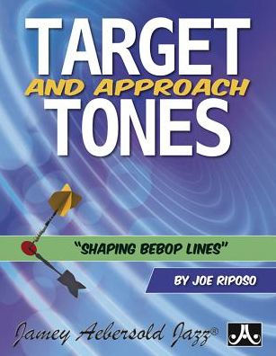 Target and Approach Tones: Shaping Bebop Lines