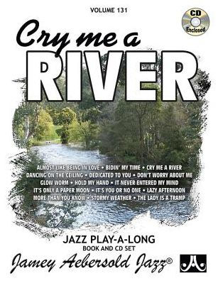 Jamey Aebersold Jazz -- Cry Me a River, Vol 131: Book & Online Audio