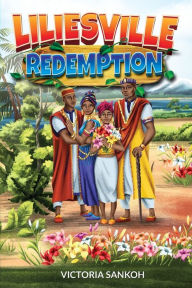 Title: Liliesville Redemption, Author: Victoria Sankoh