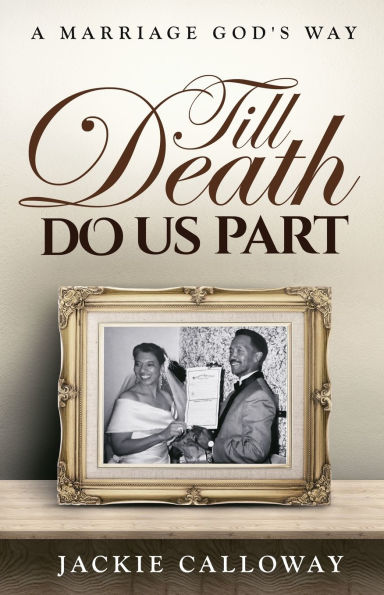 Till Death Do Us Part: A Marriage God's Way