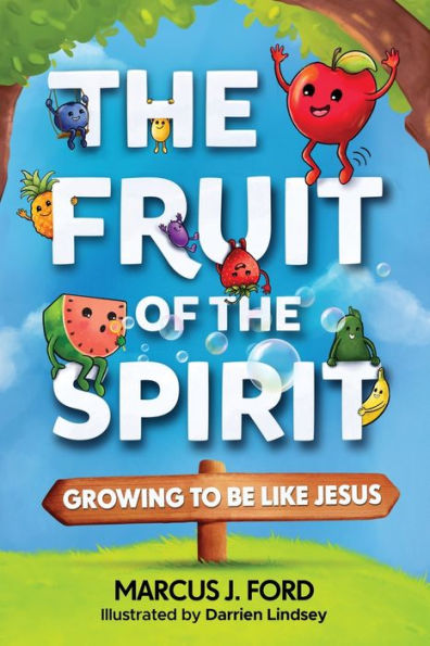 the Fruit of Spirit: Growing to Be Like Jesus