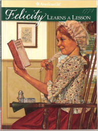 Title: Felicity Learns a Lesson: A School Story (American Girls Collection Series: Felicity #2), Author: Valerie Tripp