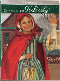 Title: Changes for Felicity: A Winter Story (American Girls Collection Series: Felicity #6), Author: Valerie Tripp