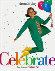 Title: Celebrate: Four Seasons of Holiday Fun (American Girl Library Series), Author: Brooks Whitney