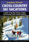 Title: Cross Country Ski Vacations: A Guide to The Best Cross-Country Ski Resorts, Lodges and Groomed Trails in North America, Author: Jonathan Wiesel