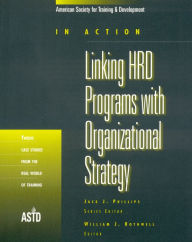 Title: Linking HRD Programs with Organizational Strategy: Twelve Case Studies from the Real World of Training, Author: William J. Rothwell