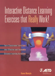 Title: Interactive Distance Learning Exercises that Really Work! / Edition 1, Author: Karen Mantyla