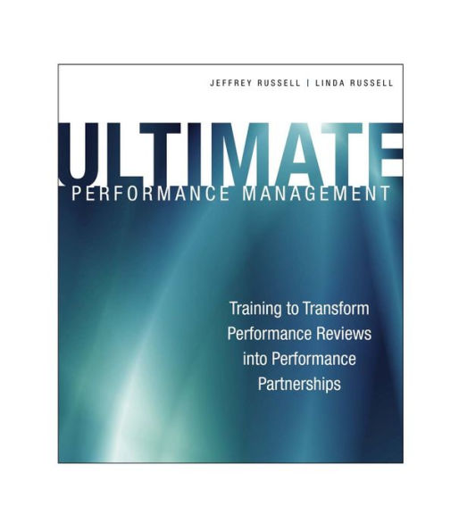 Ultimate Performance Management: Training to Transform Performance Reviews into Performance Partnerships