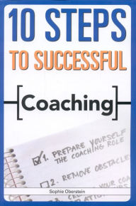 Title: 10 Steps to Successful Coaching, Author: Sophie Oberstein