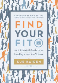 Title: Find Your Fit: A Practical Guide to Landing a Job You'll Love, Author: Sue Kaiden