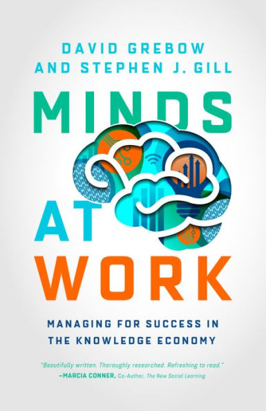 Minds at Work: Managing for Success in the Knowledge Economy