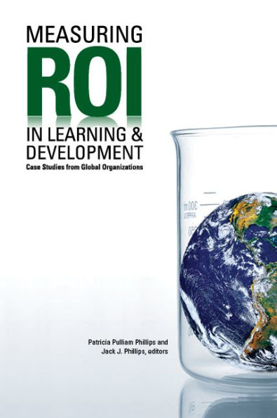 Measuring ROI Learning & Development: Case Studies from Global Organizations