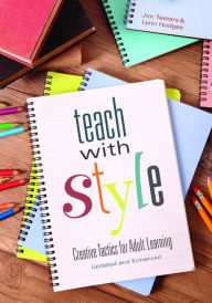Title: Teach With Style: Creative Tactics for Adult Learning, Author: Jim Teeters