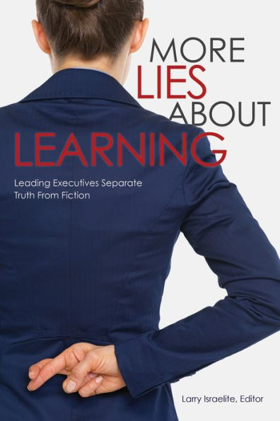 More Lies About Learning: Leading Executives Separate Truth From Fiction